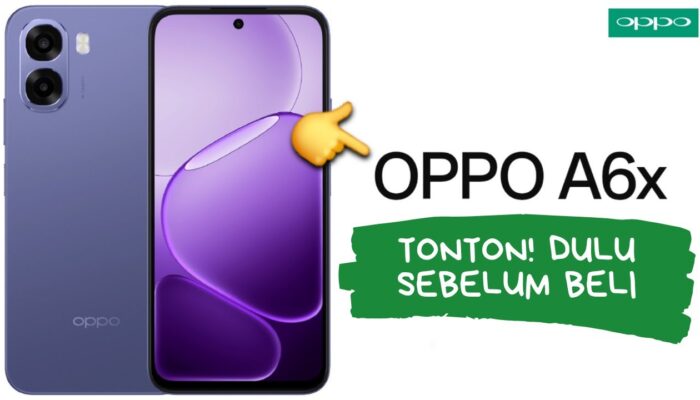 OPPO A6x: Unggulan Baterai Jumbo dan Layar 120Hz, Tapi Ada Beberapa Catatan Penting